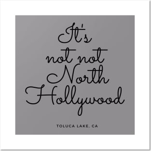 It's Not Not North Hollywood - Toluca Lake, CA Posters and Art